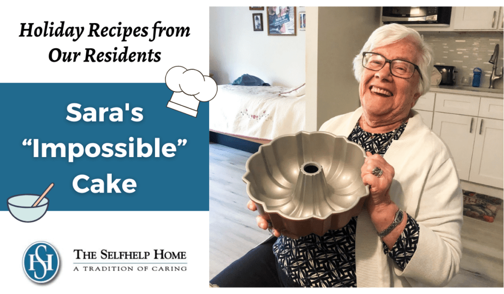 Holiday Recipes Residents Sara Impossible Cake - The Selfhelp Home